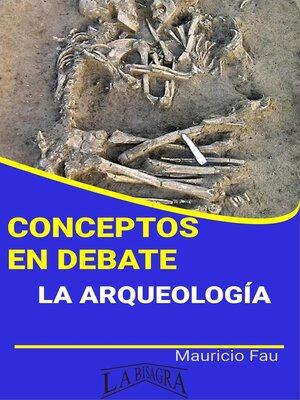 cover image of Conceptos en Debate. La Arqueología